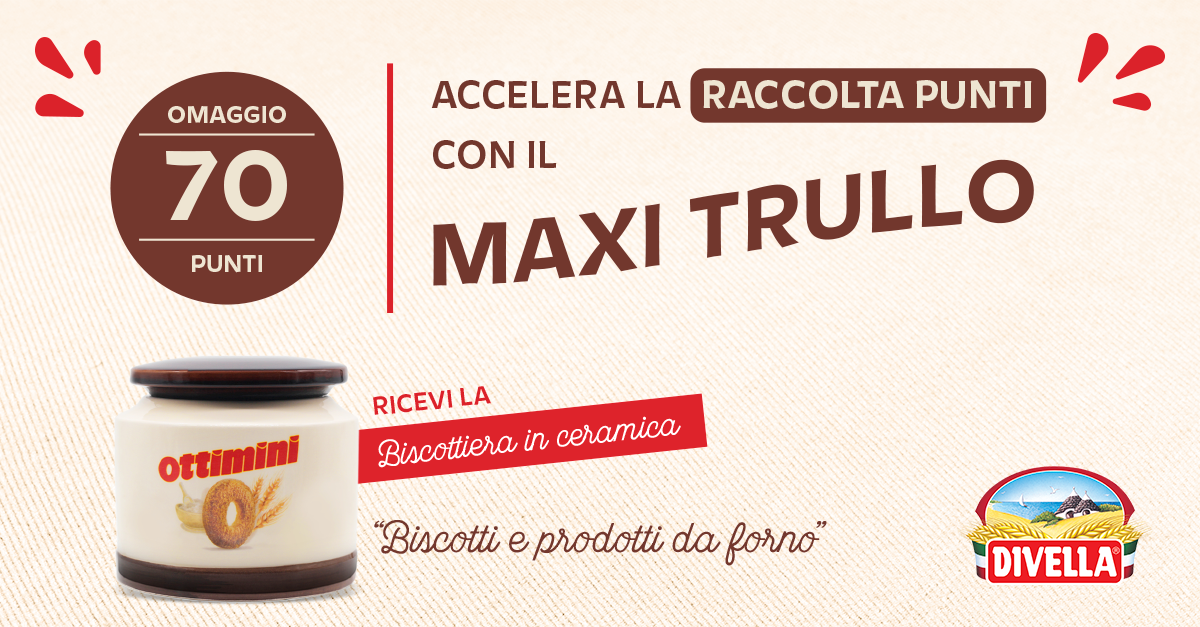 Arriva il coupon Maxi Trullo: +70 punti omaggio per vincere la Biscottiera Divella!